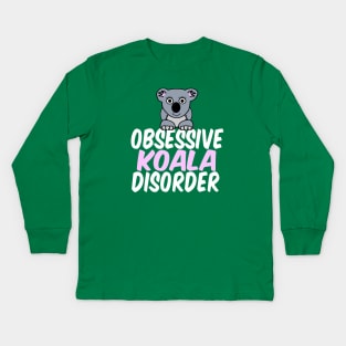 Obsessive Koala Disorder Humor Kids Long Sleeve T-Shirt